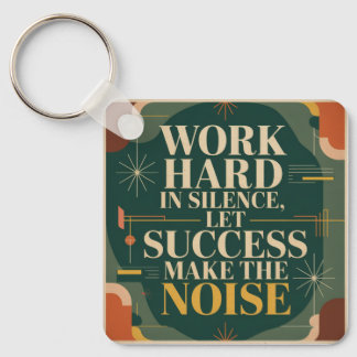 Porte-clés Work Hard In Silence, Let Success Make The Noise