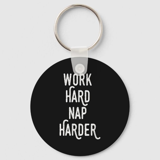 Porte-clés Work Hard Nap Harder _ Funny Motivational Quote Sh (Recto)