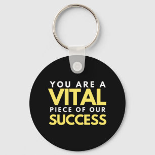 Porte-clés You Are A Vital Piece of Our Success