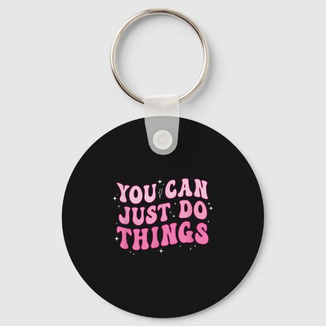 Porte-clés You Can Just Do Things - Motivational  (Recto)