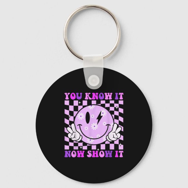 Porte-clés You Know It Now Show It Test Day Teacher Motivatio (Recto)