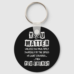 Porte-clés You Matter Then