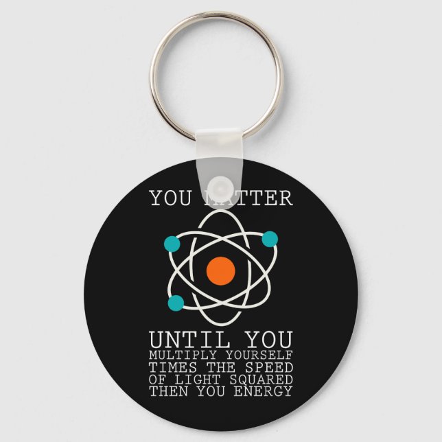 Porte-clés You Matter Until You Multiply Yourself Physics (Recto)
