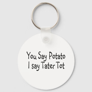 Porte-clés You Say Potato I Say Tater Tot