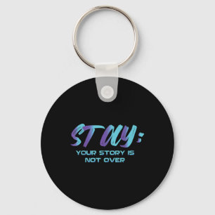 Porte-clés Your Story Is Not Over Stay Suicide Prevention Awa