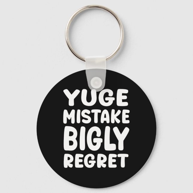 Porte-clés Yuge Mistake Bigly Regret - Anti-trump  (Recto)