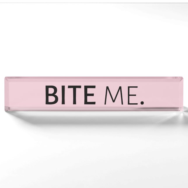 Porte-nom BITE ME passive agressif sarcasme stupide blague (Devant)