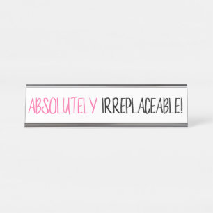 Porte-nom Pour Bureau "Absolument irremplaçable !"