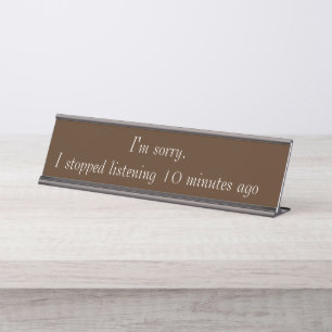 Porte-nom Pour Bureau Désolé, j'ai arrêté d'écouter Cadeau drôle pour le
