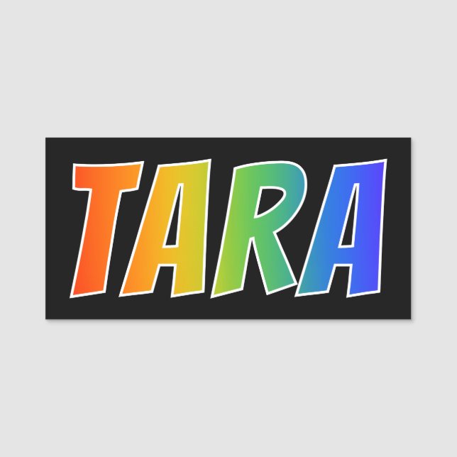 Porte-nom Prénom "TARA" : Couleur arc-en-ciel amusant (Devant)