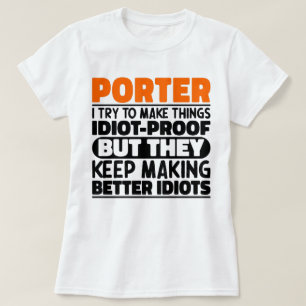 Porter I Try To Make Things Funny Sayings Porter T-Shirt