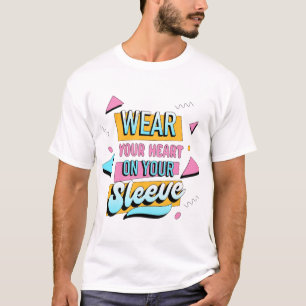Portez votre coeur sur votre manches" T-shirt
