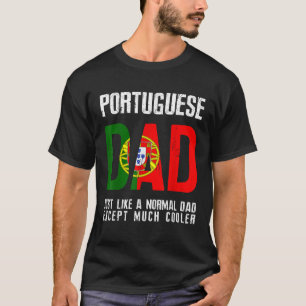 Portuguese Dad Like Normal Except Cooler Portugal  T-Shirt