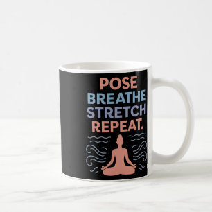Pose Breathe Stretch Repeat Yoga Zen Flow Design Coffee Mug