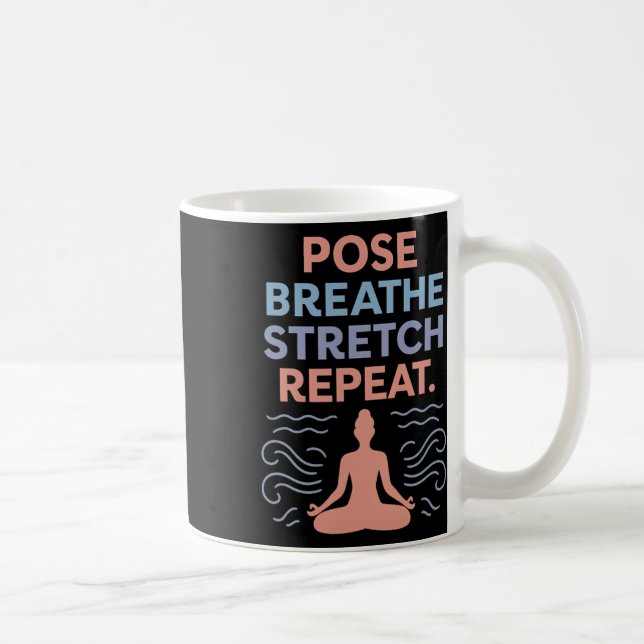 Pose Breathe Stretch Repeat Yoga Zen Flow Design  Coffee Mug (Right)