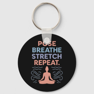 Pose Breathe Stretch Repeat Yoga Zen Flow Design  Keychain