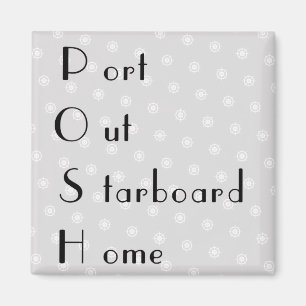 POSH port out starboard home Magnet