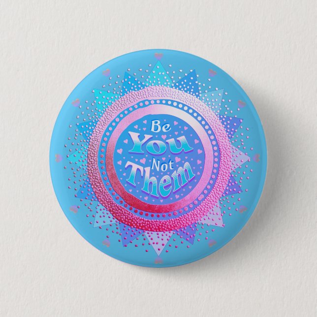 Positive Affirmation Be You Not Them Pink & Blue   2 Inch Round Button (Front)