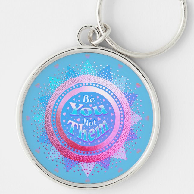 Positive Affirmation Be You Not Them Pink & Blue  Keychain (Front)