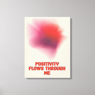 Positive Affirmation- Positivity flows through Me  Canvas Print