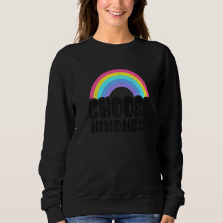 Positive Anti Bullying Rainbow Peace Hippie Choose Sweatshirt