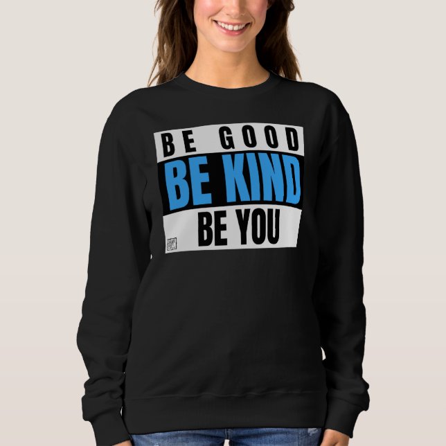 Positive Be Good Be Kind Be You Sweatshirt (Front)