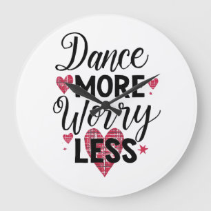 Positive Dance More Worry Less Typography Large Clock
