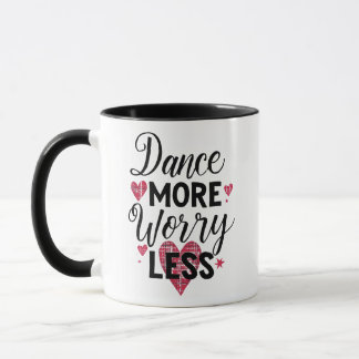 Positive Dance More Worry Less Typography Mug