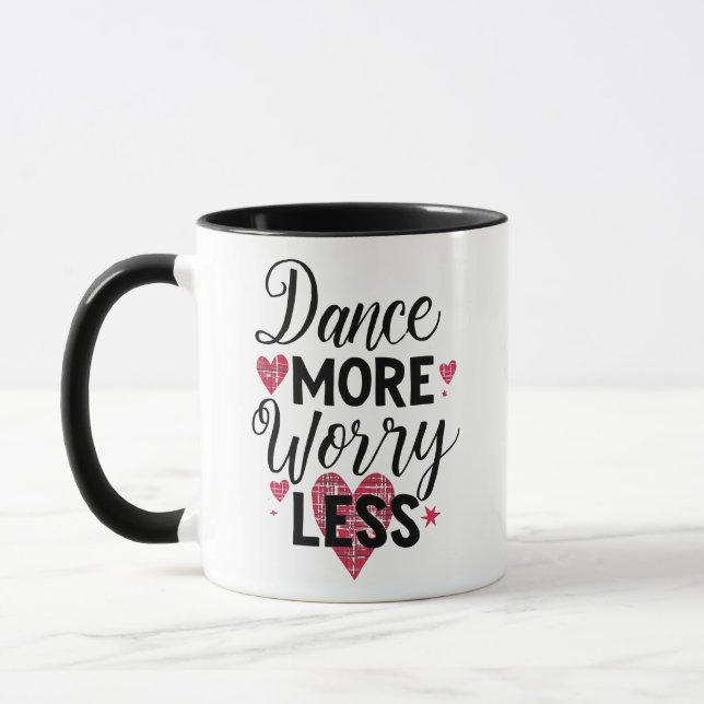 Positive Dance More Worry Less Typography Mug (Left)