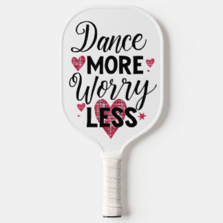 Positive Dance More Worry Less Typography Pickleball Paddle