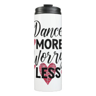 Positive Dance More Worry Less Typography Thermal Tumbler