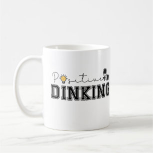 Positive Dinking Funny Pickleball Saying Coffee Mug