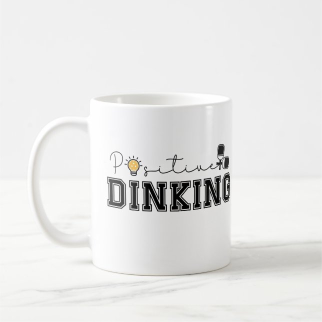 Positive Dinking Funny Pickleball Saying  Coffee Mug (Left)