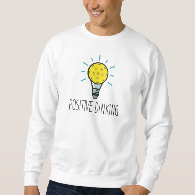 Positive Dinking Pickleball Men's Sweatshirt (Front)