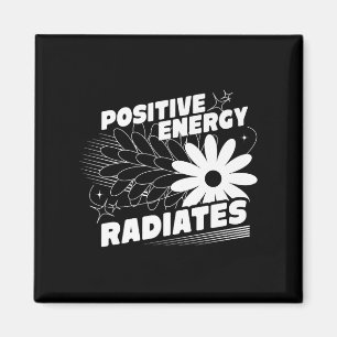 Positive, Energy Radiates Positive Quote Inspirati Magnet