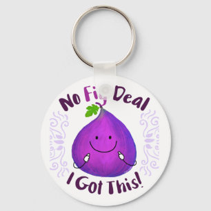 Positive Fig Pun - No Fig Deal I got this Keychain
