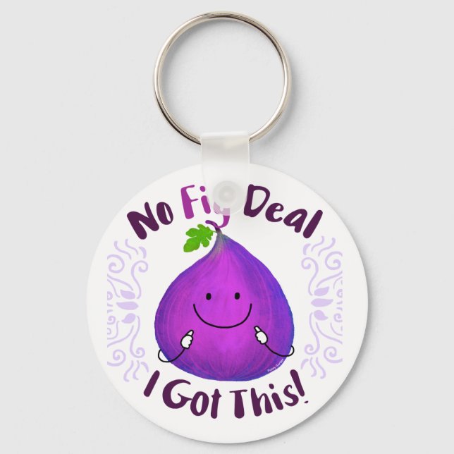 Positive Fig Pun - No Fig Deal I got this Keychain (Front)