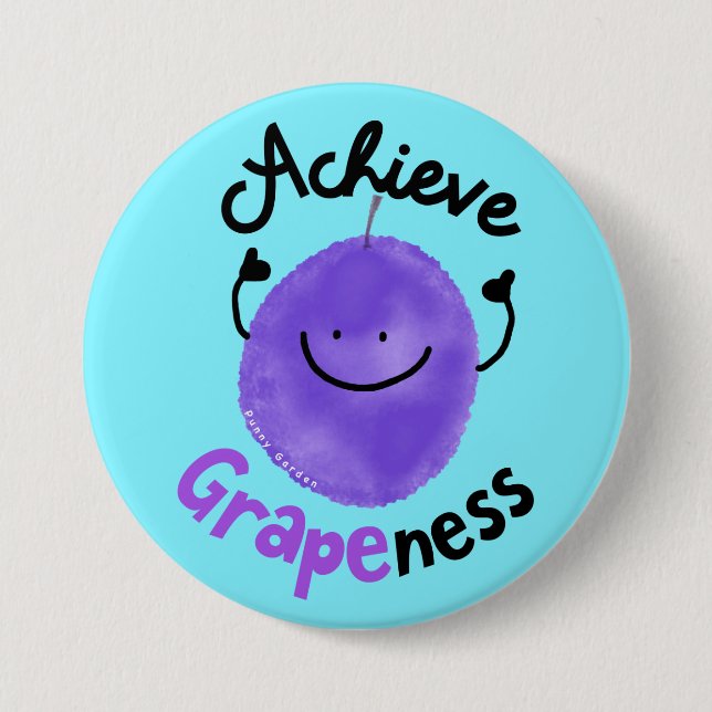 Positive Grape Pun - Achieve Grapeness 3 Inch Round Button (Front)