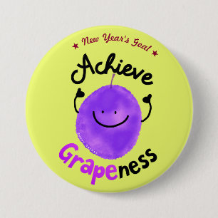 Positive Grape Pun - Achieve Grapeness 3 Inch Round Button