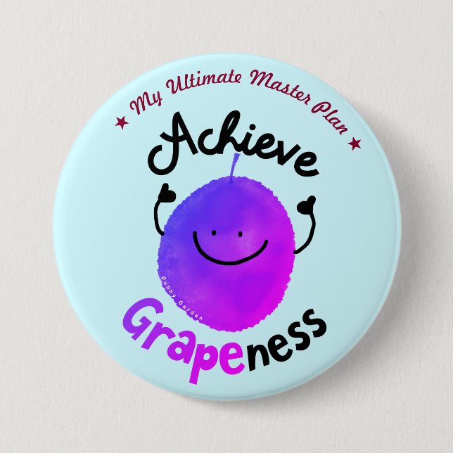 Positive Grape Pun - Achieve Grapeness 3 Inch Round Button (Front)