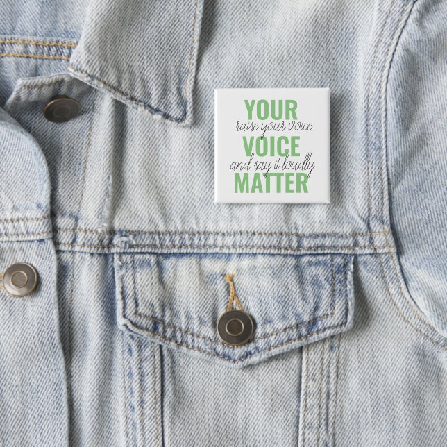 Positive Green Your Voice Matter Motivation Quote  2 Inch Square Button (In Situ)