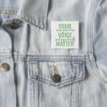 Positive Green Your Voice Matter Motivation Quote  2 Inch Square Button<br><div class="desc">Positive Green Your Voice Matter Motivation Quote</div>