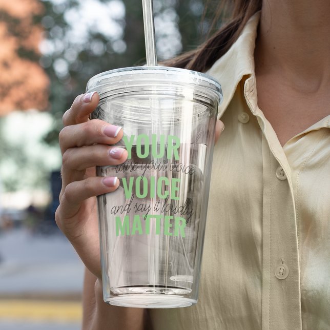 Positive Green Your Voice Matter Motivation Quote  Acrylic Tumbler (Creator Uploaded)