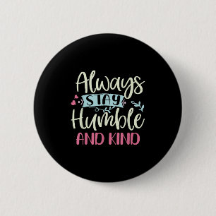 Positive Humble And Kind Always Stay Quote Women G 2 Inch Round Button