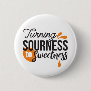 Positive Life Message – Turning Sour to Sweet 2 Inch Round Button