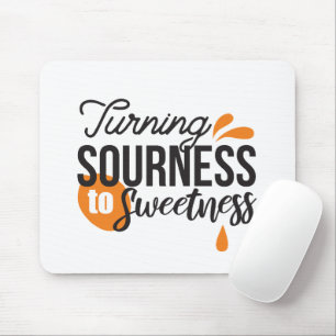 Positive Life Message – Turning Sour to Sweet Mouse Pad