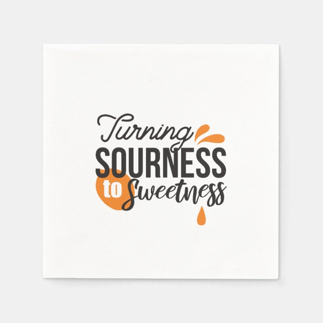 Positive Life Message – Turning Sour to Sweet Napkin (Front)
