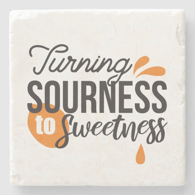 Positive Life Message – Turning Sour to Sweet Stone Coaster (Front)
