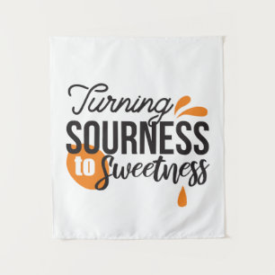 Positive Life Message – Turning Sour to Sweet Tapestry