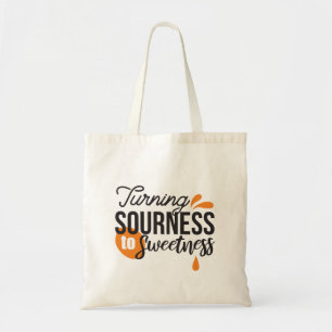 Positive Life Message – Turning Sour to Sweet Tote Bag